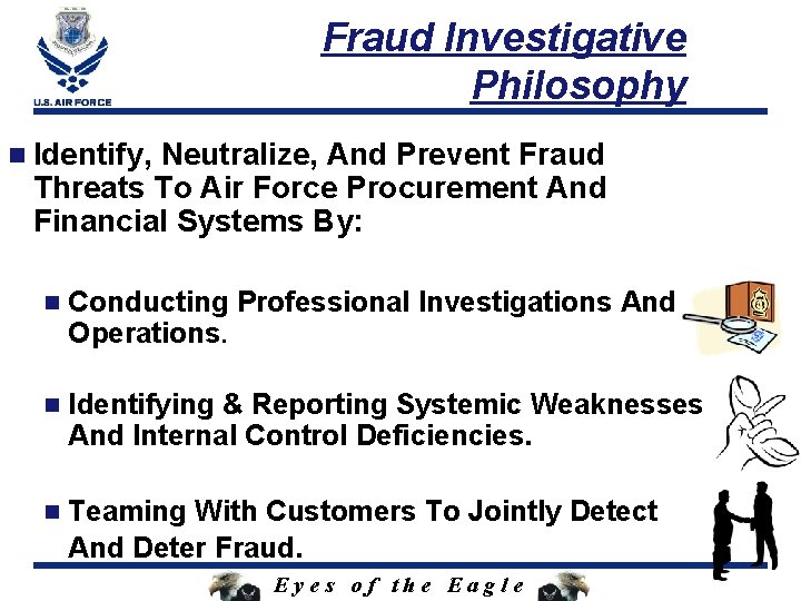 Fraud Investigative Philosophy n Identify, Neutralize, And Prevent Fraud Threats To Air Force Procurement