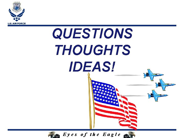 QUESTIONS THOUGHTS IDEAS! Eyes of the Eagle 