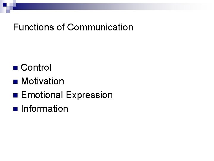 Functions of Communication Control n Motivation n Emotional Expression n Information n 