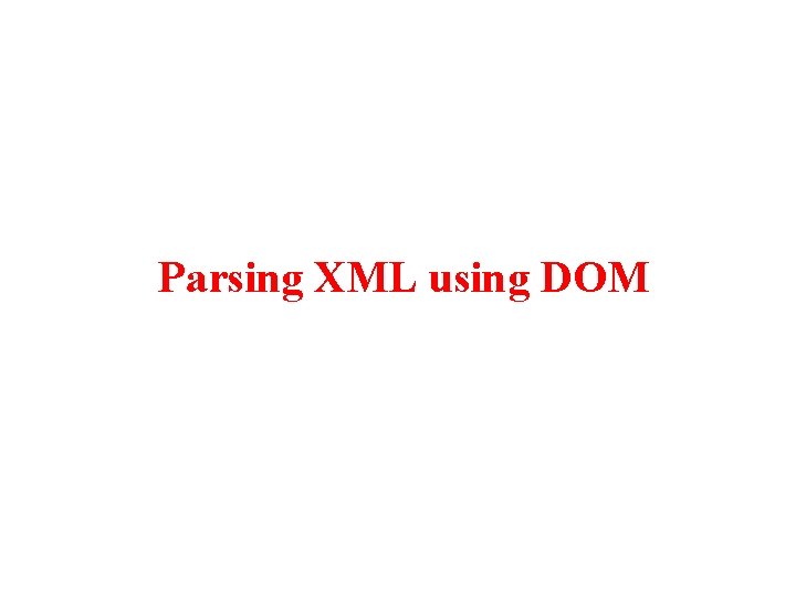 Parsing XML using DOM 