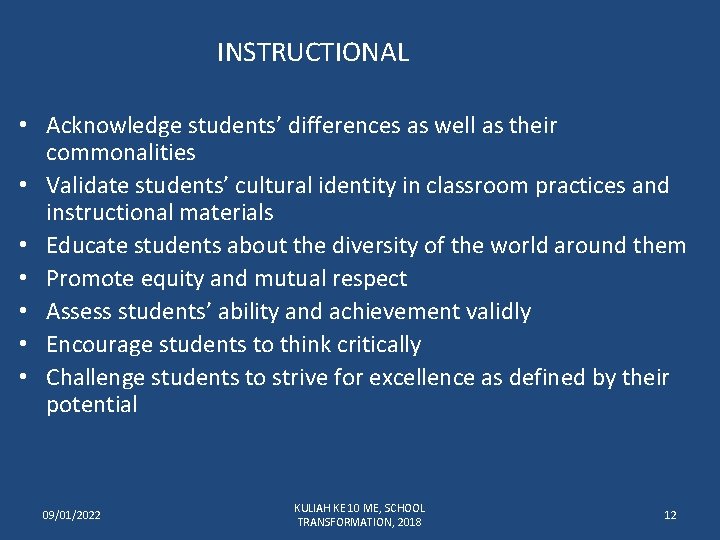 INSTRUCTIONAL • Acknowledge students’ differences as well as their commonalities • Validate students’ cultural