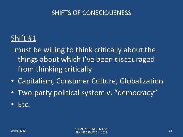SHIFTS OF CONSCIOUSNESS Shift #1 I must be willing to think critically about the