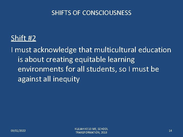SHIFTS OF CONSCIOUSNESS Shift #2 I must acknowledge that multicultural education is about creating