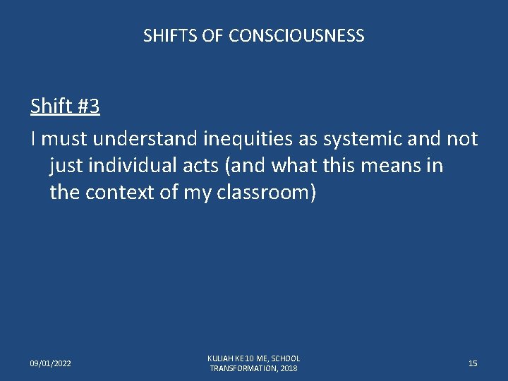 SHIFTS OF CONSCIOUSNESS Shift #3 I must understand inequities as systemic and not just