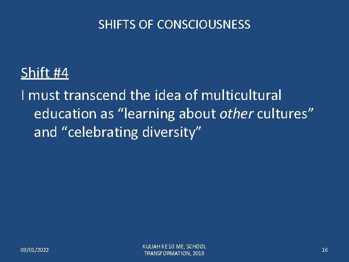 SHIFTS OF CONSCIOUSNESS Shift #4 I must transcend the idea of multicultural education as