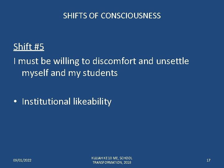 SHIFTS OF CONSCIOUSNESS Shift #5 I must be willing to discomfort and unsettle myself
