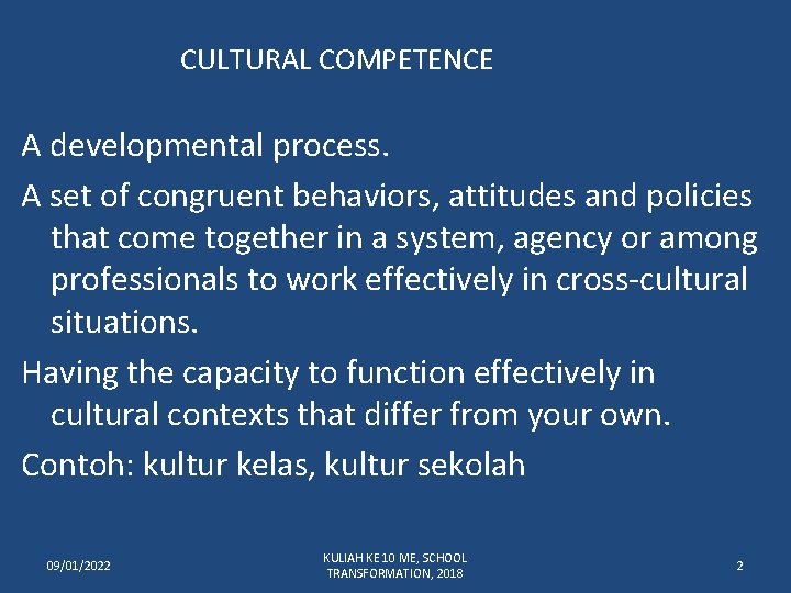 CULTURAL COMPETENCE A developmental process. A set of congruent behaviors, attitudes and policies that