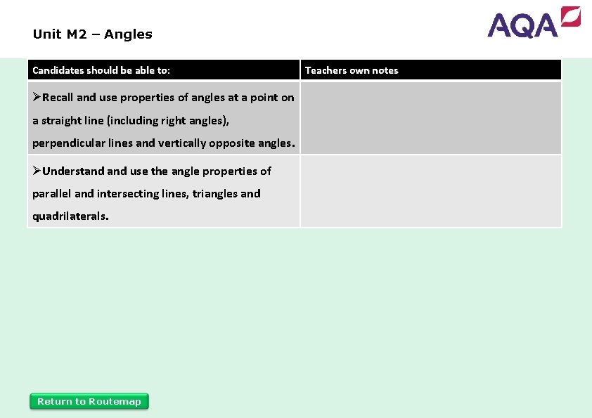 Unit M 2 – Angles Candidates should be able to: ØRecall and use properties