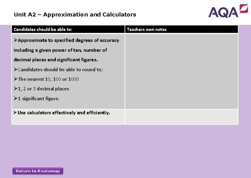 Unit A 2 – Approximation and Calculators Candidates should be able to: ØApproximate to