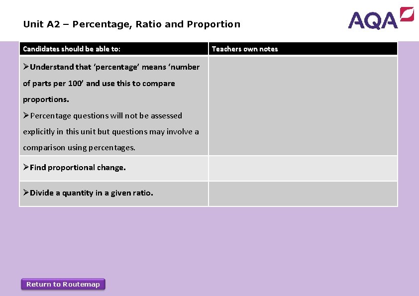 Unit A 2 – Percentage, Ratio and Proportion Candidates should be able to: ØUnderstand