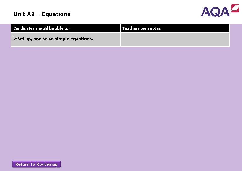 Unit A 2 – Equations Candidates should be able to: ØSet up, and solve