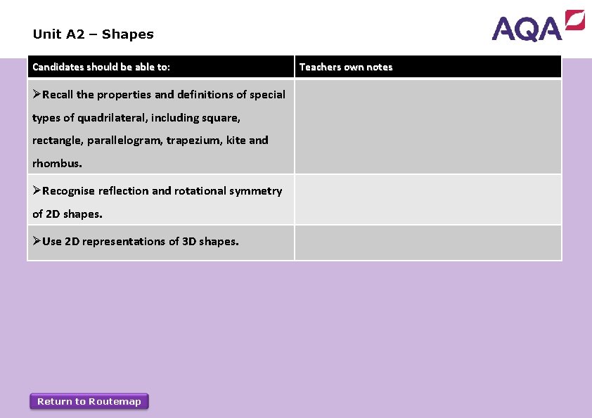 Unit A 2 – Shapes Candidates should be able to: ØRecall the properties and