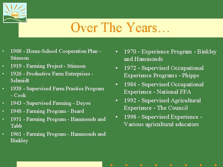 Over The Years… • • 1908 - Home-School Cooperation Plan Stimson 1919 - Farming