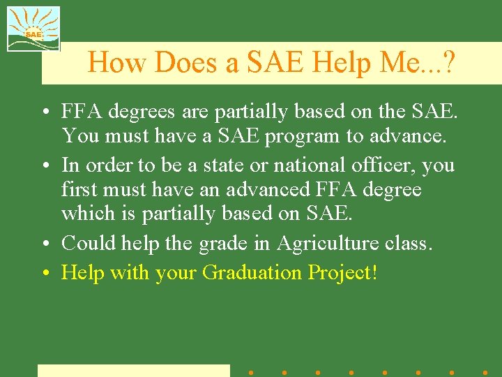 How Does a SAE Help Me. . . ? • FFA degrees are partially