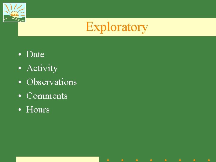 Exploratory • • • Date Activity Observations Comments Hours 