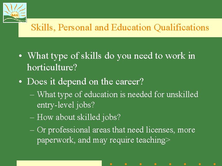 Skills, Personal and Education Qualifications • What type of skills do you need to