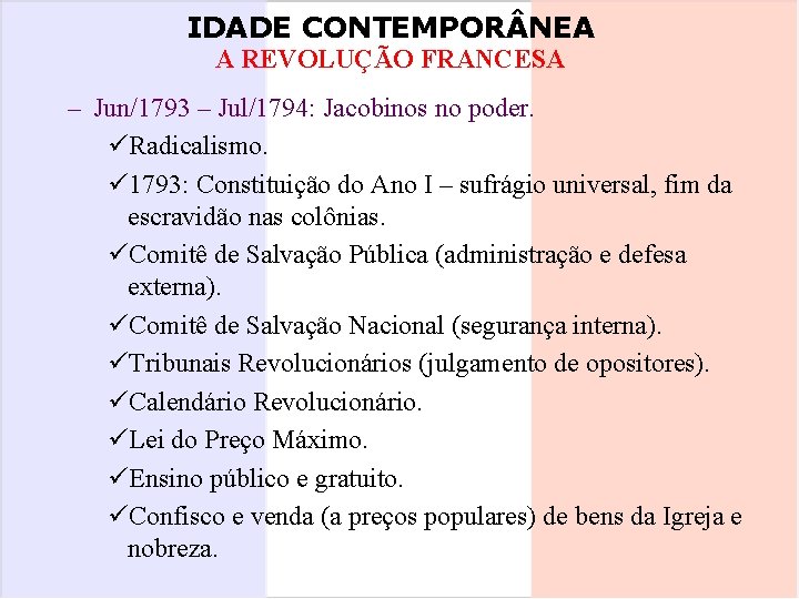 IDADE CONTEMPOR NEA A REVOLUÇÃO FRANCESA – Jun/1793 – Jul/1794: Jacobinos no poder. üRadicalismo.