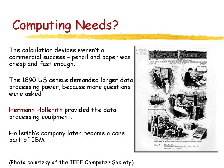 Computing Needs? The calculation devices weren’t a commercial success – pencil and paper was