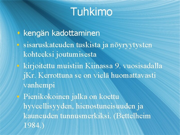 Tuhkimo s kengän kadottaminen • sisaruskateuden tuskista ja nöyryytysten kohteeksi joutumisesta • kirjoitettu muistiin