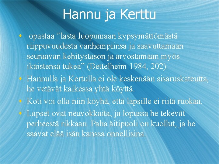Hannu ja Kerttu s opastaa ”lasta luopumaan kypsymättömästä riippuvuudesta vanhempiinsa ja saavuttamaan seuraavan kehitystason