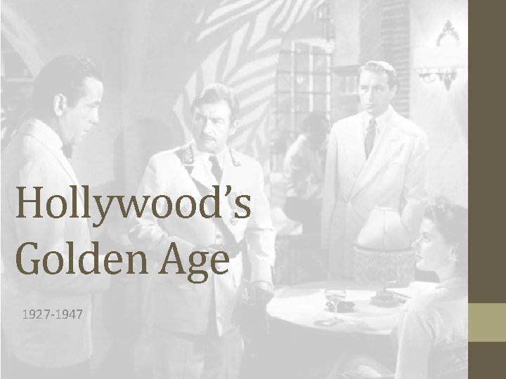 Hollywood’s Golden Age 1927 -1947 