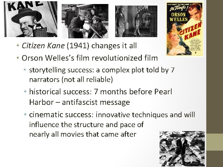  • Citizen Kane (1941) changes it all • Orson Welles’s film revolutionized film