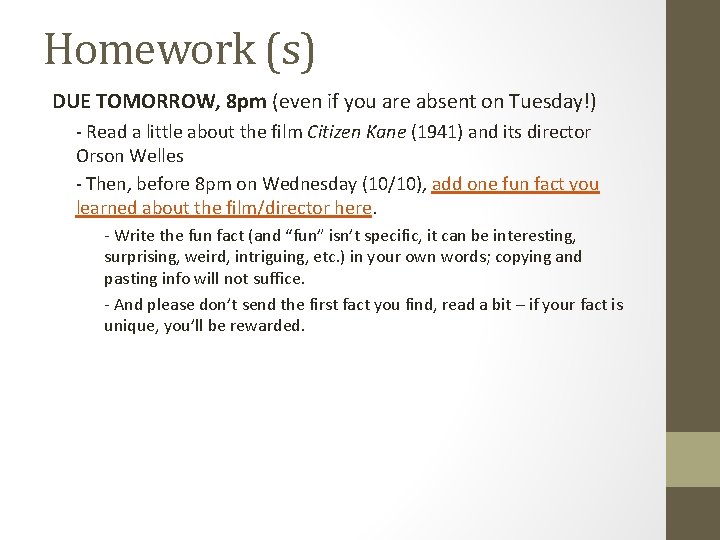 Homework (s) DUE TOMORROW, 8 pm (even if you are absent on Tuesday!) -