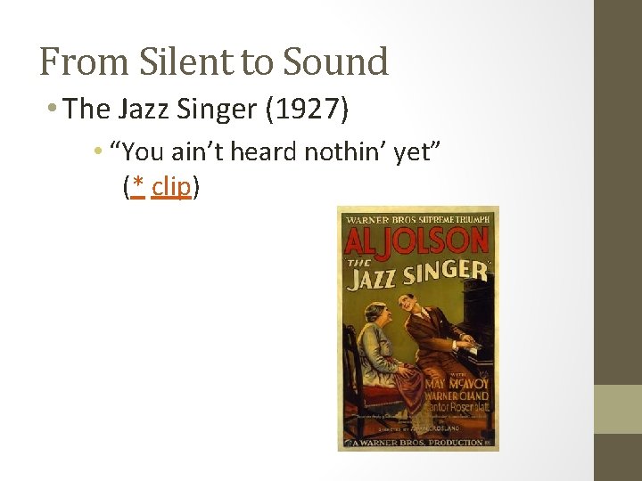 From Silent to Sound • The Jazz Singer (1927) • “You ain’t heard nothin’