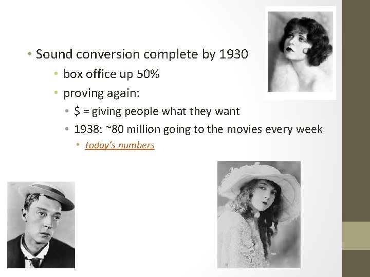  • Sound conversion complete by 1930 • box office up 50% • proving