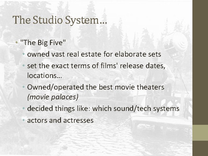 The Studio System… • "The Big Five" • owned vast real estate for elaborate