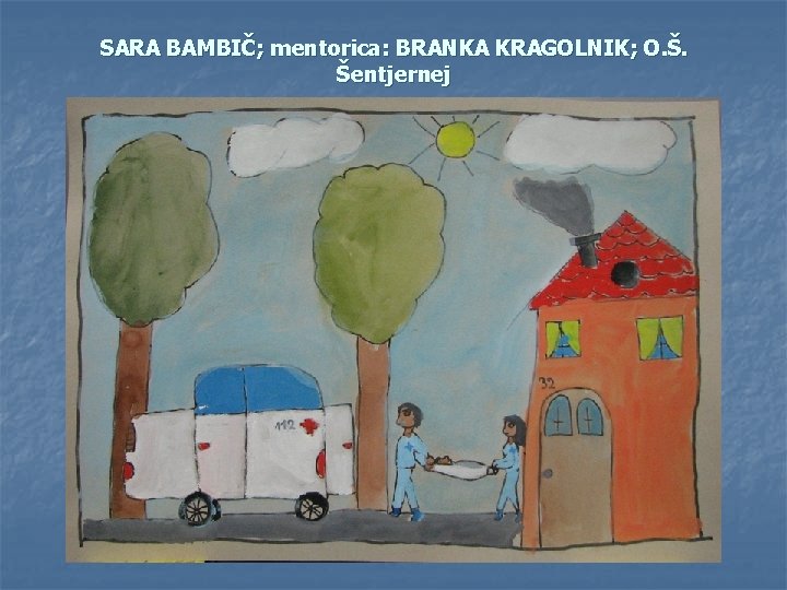 SARA BAMBIČ; mentorica: BRANKA KRAGOLNIK; O. Š. Šentjernej 