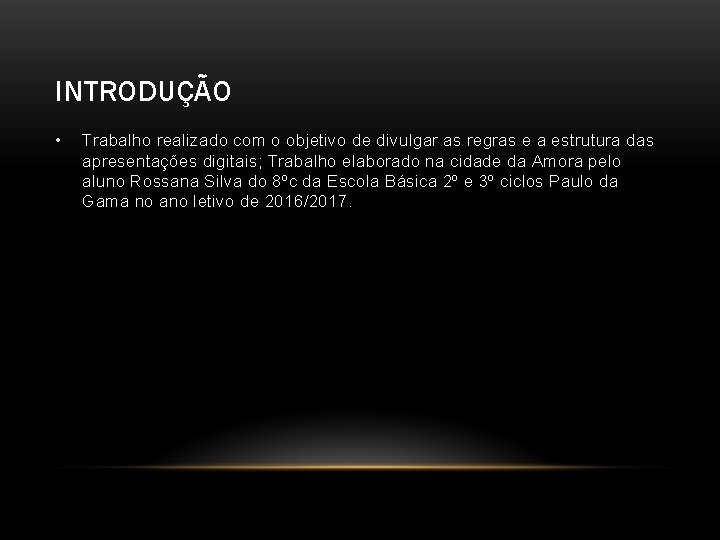 INTRODUÇÃO • Trabalho realizado com o objetivo de divulgar as regras e a estrutura