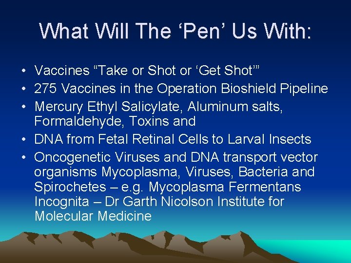 What Will The ‘Pen’ Us With: • Vaccines “Take or Shot or ‘Get Shot’”