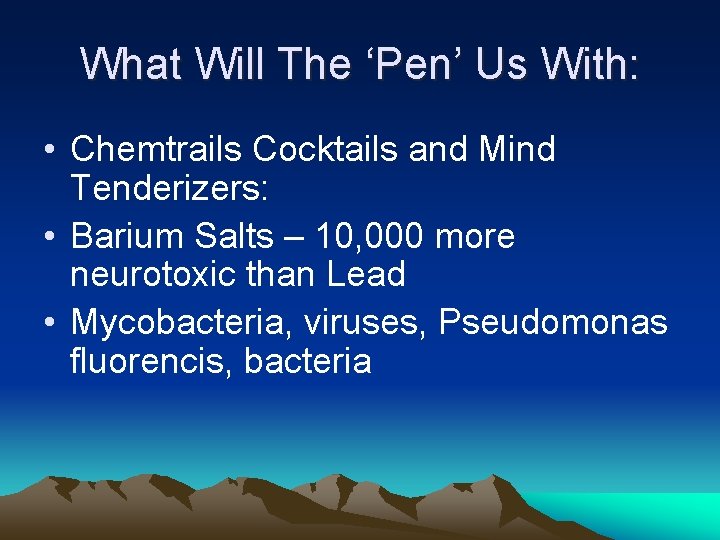 What Will The ‘Pen’ Us With: • Chemtrails Cocktails and Mind Tenderizers: • Barium