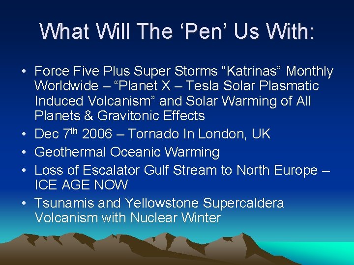 What Will The ‘Pen’ Us With: • Force Five Plus Super Storms “Katrinas” Monthly