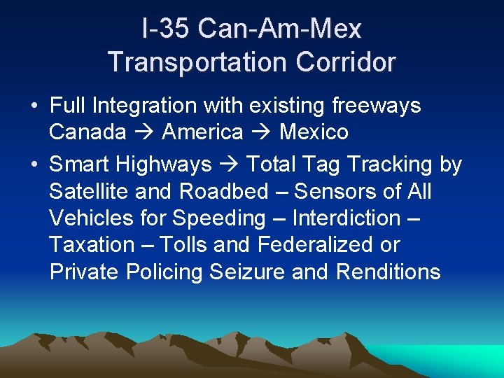 I-35 Can-Am-Mex Transportation Corridor • Full Integration with existing freeways Canada America Mexico •