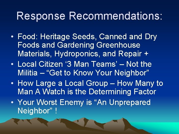 Response Recommendations: • Food: Heritage Seeds, Canned and Dry Foods and Gardening Greenhouse Materials,