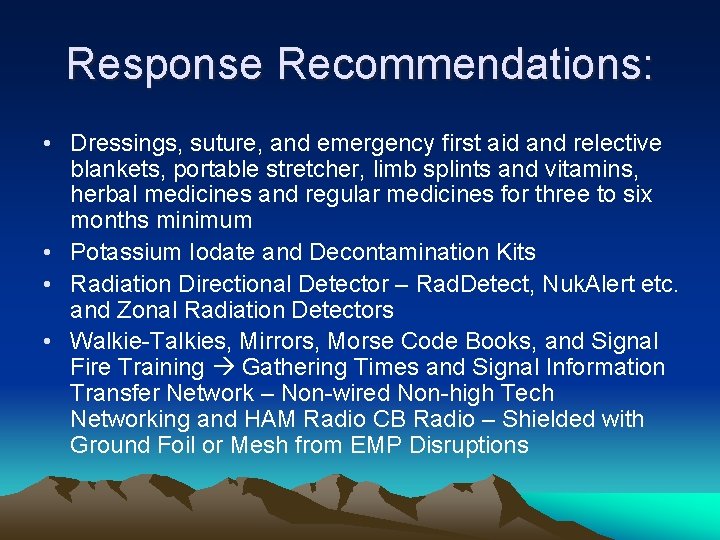 Response Recommendations: • Dressings, suture, and emergency first aid and relective blankets, portable stretcher,
