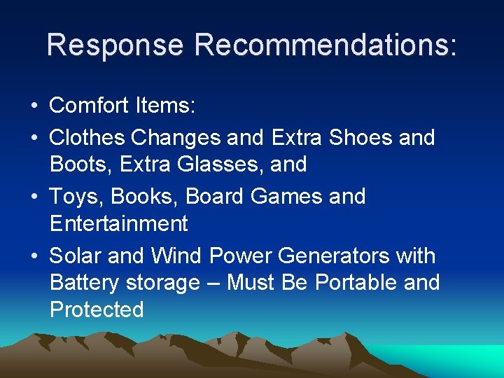 Response Recommendations: • Comfort Items: • Clothes Changes and Extra Shoes and Boots, Extra