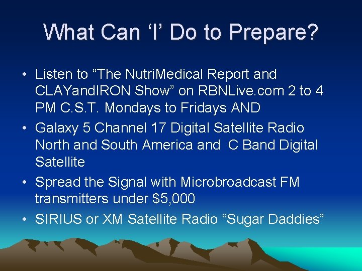 What Can ‘I’ Do to Prepare? • Listen to “The Nutri. Medical Report and