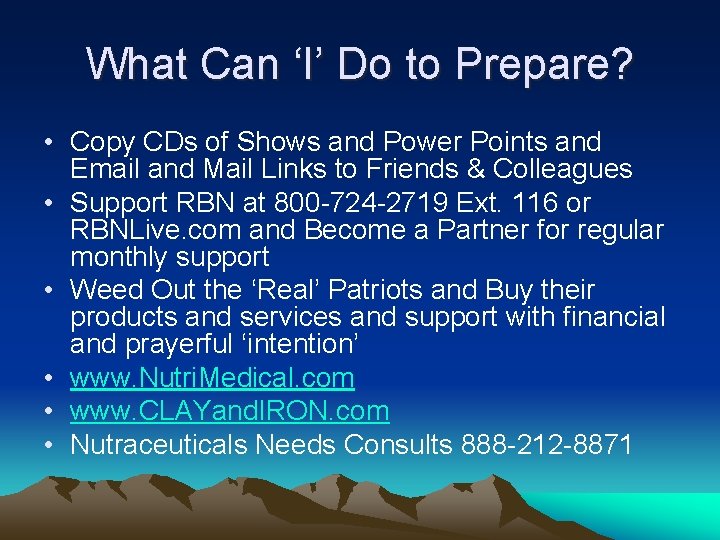 What Can ‘I’ Do to Prepare? • Copy CDs of Shows and Power Points
