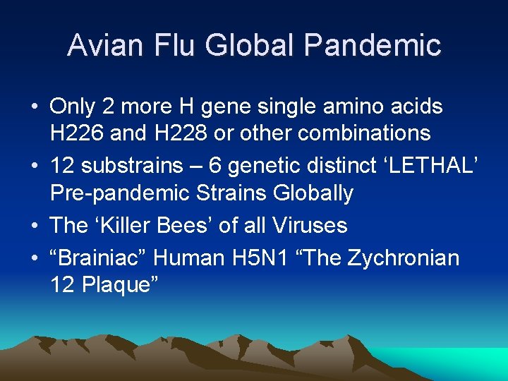 Avian Flu Global Pandemic • Only 2 more H gene single amino acids H