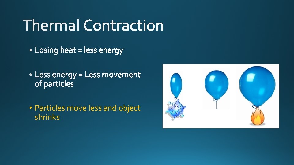  • Particles move less and object shrinks 
