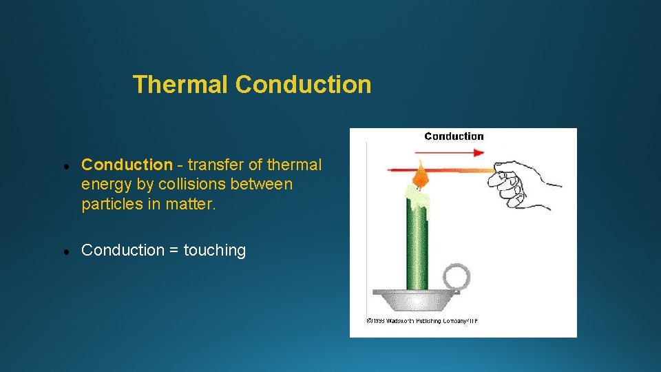 Thermal Conduction ● Conduction - transfer of thermal energy by collisions between particles in