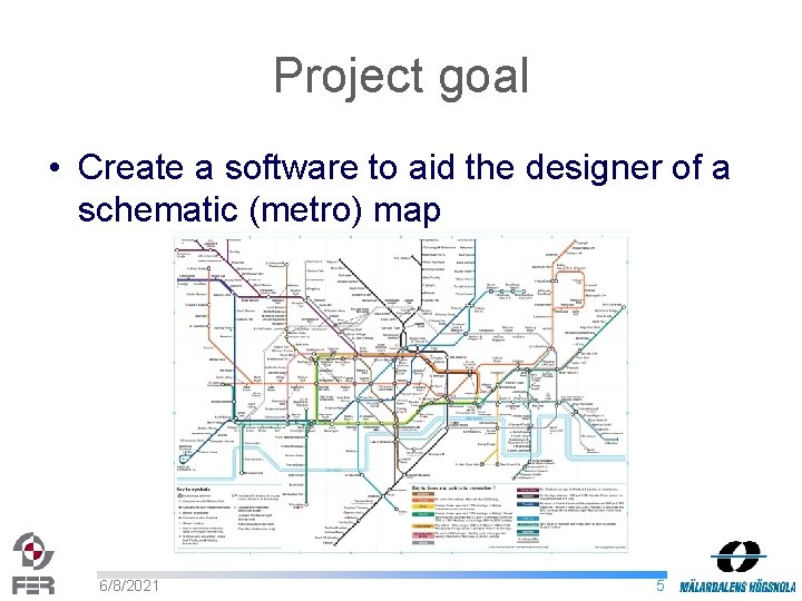 Project goal • Create a software to aid the designer of a schematic (metro)