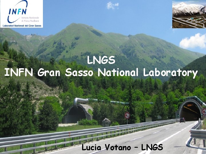 Highlights from Gran LNGSSasso Laboratory INFN Gran Sasso National Laboratory Lucia Votano – LNGS