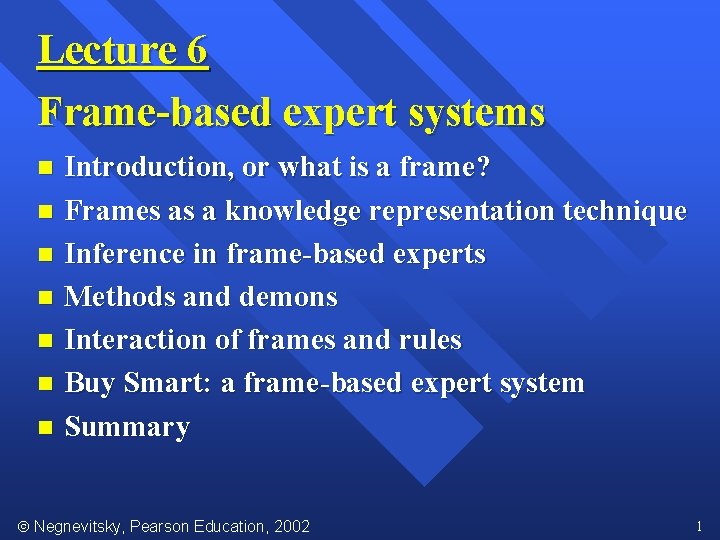 Lecture 6 Frame-based expert systems Introduction, or what is a frame? n Frames as