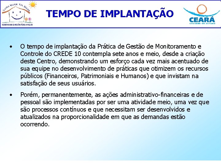 TEMPO DE IMPLANTAÇÃO • O tempo de implantação da Prática de Gestão de Monitoramento