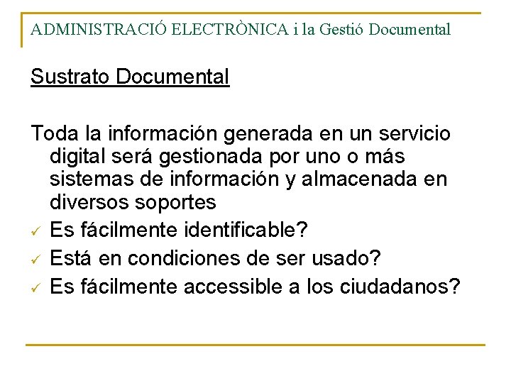 ADMINISTRACIÓ ELECTRÒNICA i la Gestió Documental Sustrato Documental Toda la información generada en un