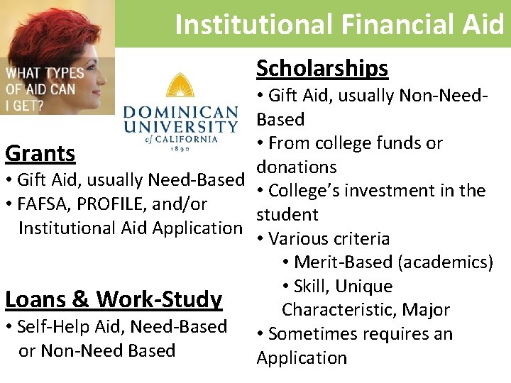Institutional Financial Aid Scholarships • Gift Aid, usually Non-Need. Based • From college funds